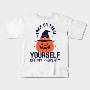 Trick or Treat yourself off my property Kids T-Shirt